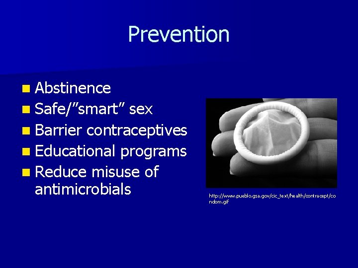 Prevention n Abstinence n Safe/”smart” sex n Barrier contraceptives n Educational programs n Reduce