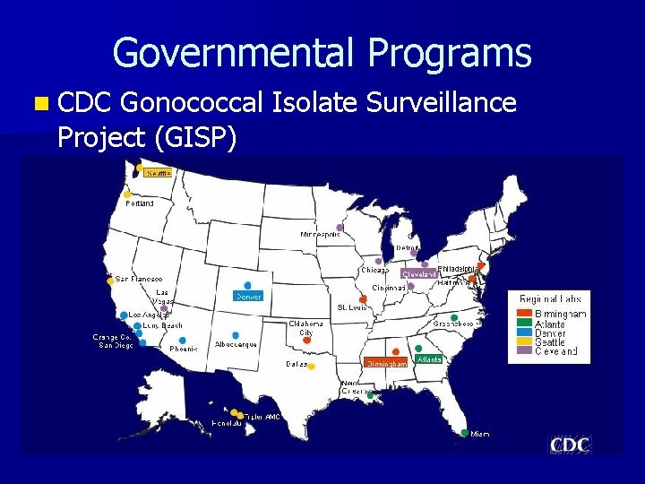 Governmental Programs n CDC Gonococcal Isolate Surveillance Project (GISP) 