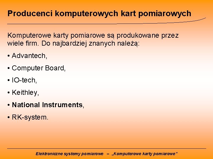 Producenci komputerowych kart pomiarowych Komputerowe karty pomiarowe są produkowane przez wiele firm. Do najbardziej