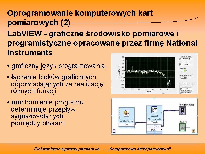 Oprogramowanie komputerowych kart pomiarowych (2) Lab. VIEW - graficzne środowisko pomiarowe i programistyczne opracowane