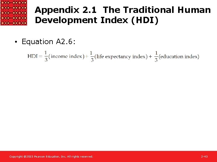 Appendix 2. 1 The Traditional Human Development Index (HDI) • Equation A 2. 6: