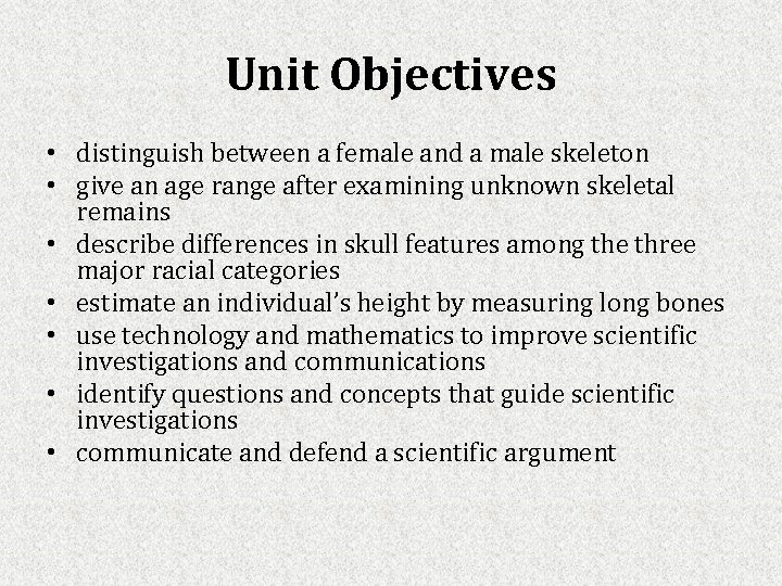 Unit Objectives • distinguish between a female and a male skeleton • give an
