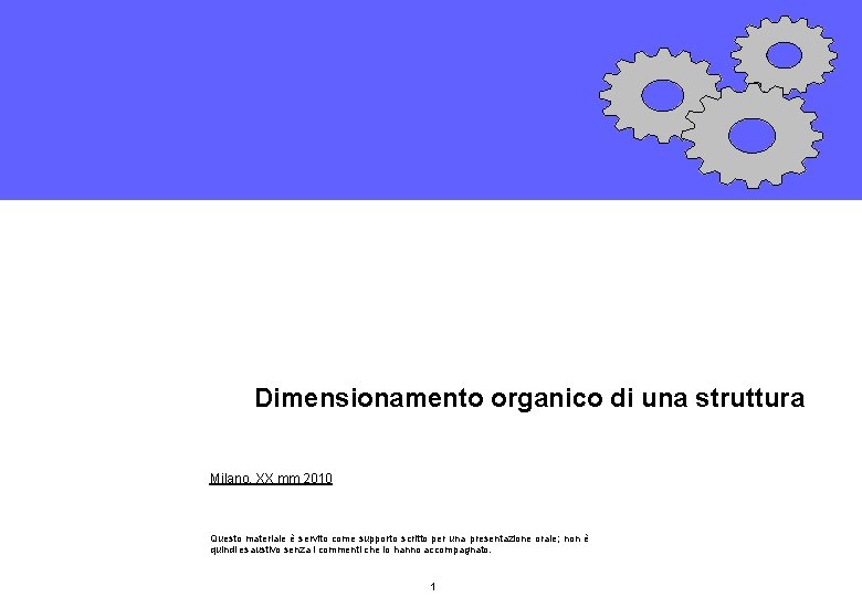 Dimensionamento organico di una struttura Milano, XX mm 2010 Questo materiale è servito come
