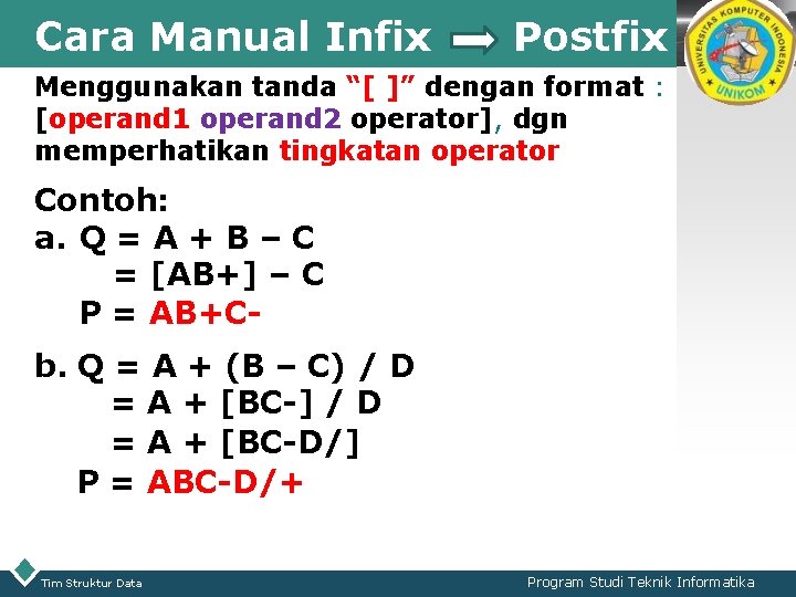Cara Manual Infix Postfix LOGO Menggunakan tanda “[ ]” dengan format : [operand 1