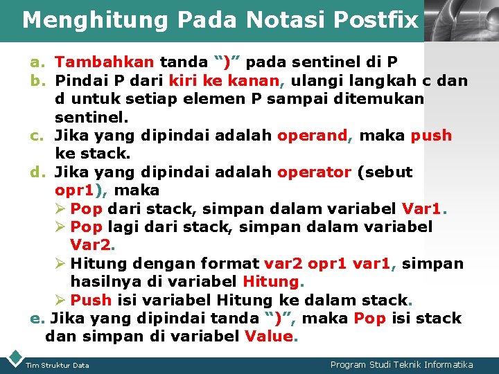 Menghitung Pada Notasi Postfix LOGO a. Tambahkan tanda “)” pada sentinel di P b. Menghitung Pada Notasi Postfix LOGO a. Tambahkan tanda “)” pada sentinel di P b.