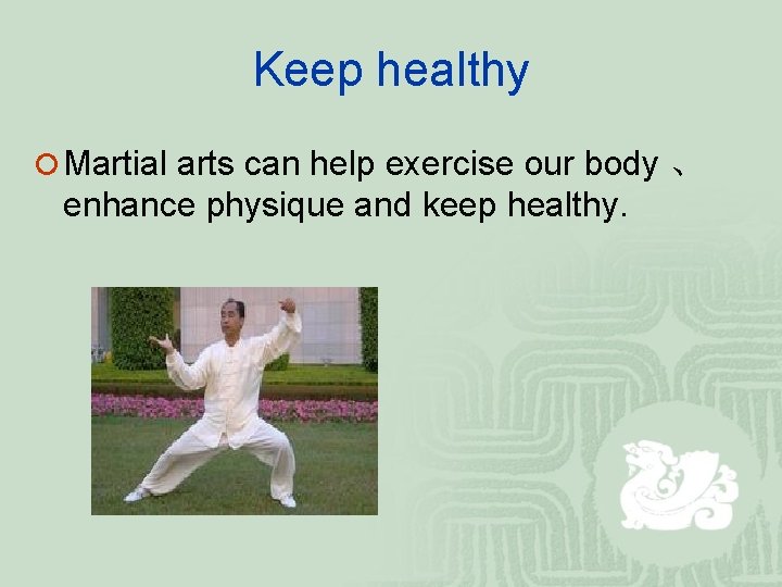 Keep healthy ¡ Martial arts can help exercise our body 、 enhance physique and