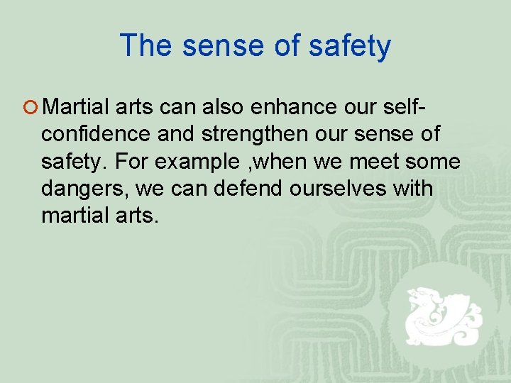 The sense of safety ¡ Martial arts can also enhance our self- confidence and