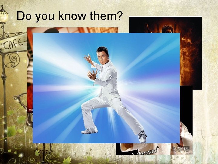 Do you know them? 