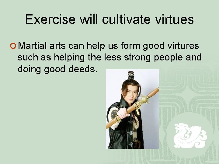 Exercise will cultivate virtues ¡ Martial arts can help us form good virtures such