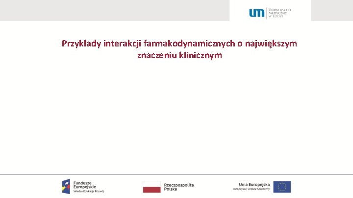 Przykłady interakcji farmakodynamicznych o największym znaczeniu klinicznym 