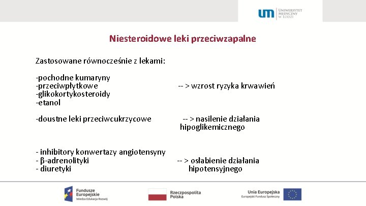 Niesteroidowe leki przeciwzapalne Zastosowane równocześnie z lekami: -pochodne kumaryny -przeciwpłytkowe -glikokortykosteroidy -etanol -doustne leki