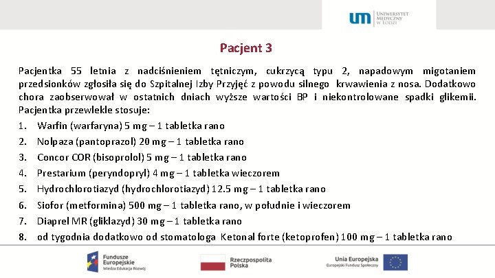 Pacjent 3 Pacjentka 55 letnia z nadciśnieniem tętniczym, cukrzycą typu 2, napadowym migotaniem przedsionków