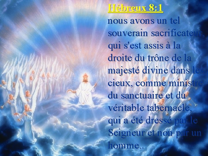 Hébreux 8: 1 nous avons un tel souverain sacrificateur, qui s'est assis à la