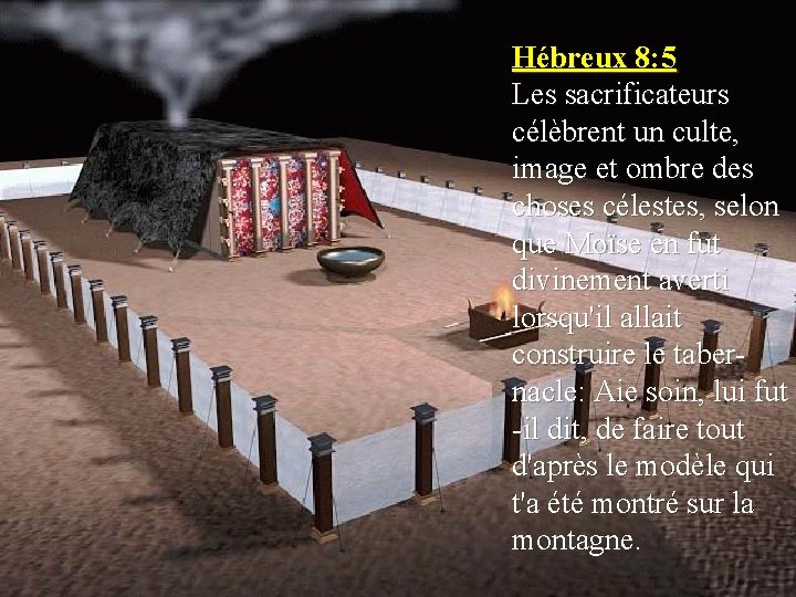 Hébreux 8: 5 Les sacrificateurs célèbrent un culte, image et ombre des choses célestes,