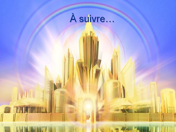 À suivre… 