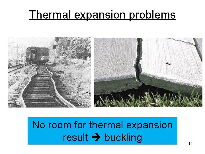 Thermal expansion problems No room for thermal expansion result buckling 11 