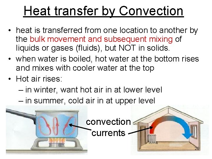 Heat transfer by Convection • heat is transferred from one location to another by