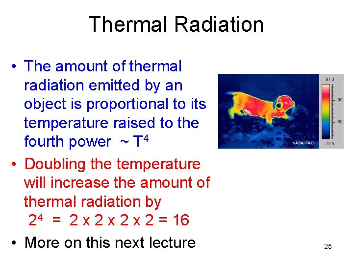 Thermal Radiation • The amount of thermal radiation emitted by an object is proportional