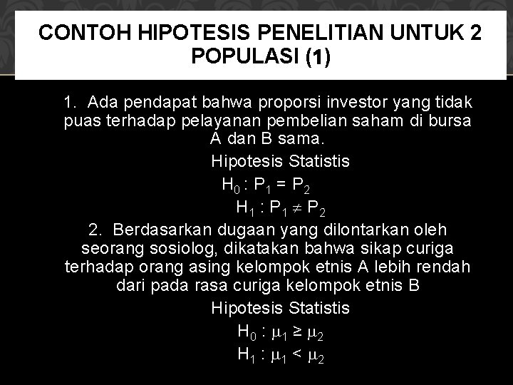 CONTOH HIPOTESIS PENELITIAN UNTUK 2 POPULASI (1) 1. Ada pendapat bahwa proporsi investor yang