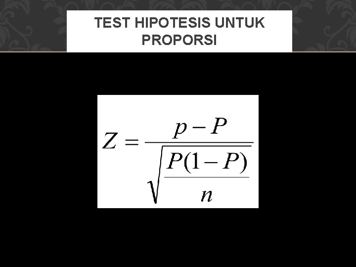 TEST HIPOTESIS UNTUK PROPORSI 