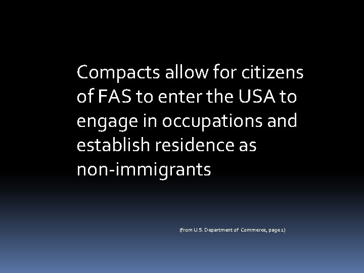 Compacts allow for citizens of FAS to enter the USA to engage in occupations Compacts allow for citizens of FAS to enter the USA to engage in occupations