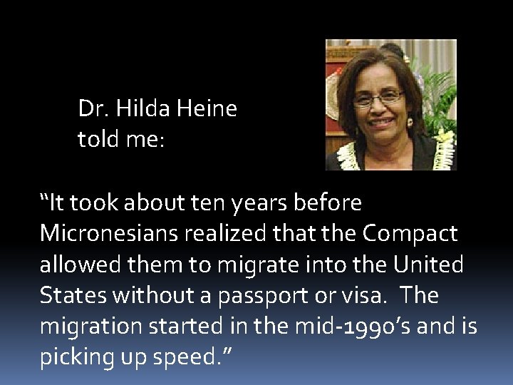 Dr. Hilda Heine told me: “It took about ten years before Micronesians realized that Dr. Hilda Heine told me: “It took about ten years before Micronesians realized that