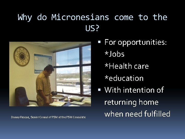 Why do Micronesians come to the US? Danny Rescue, Senior Consul of FSM at Why do Micronesians come to the US? Danny Rescue, Senior Consul of FSM at