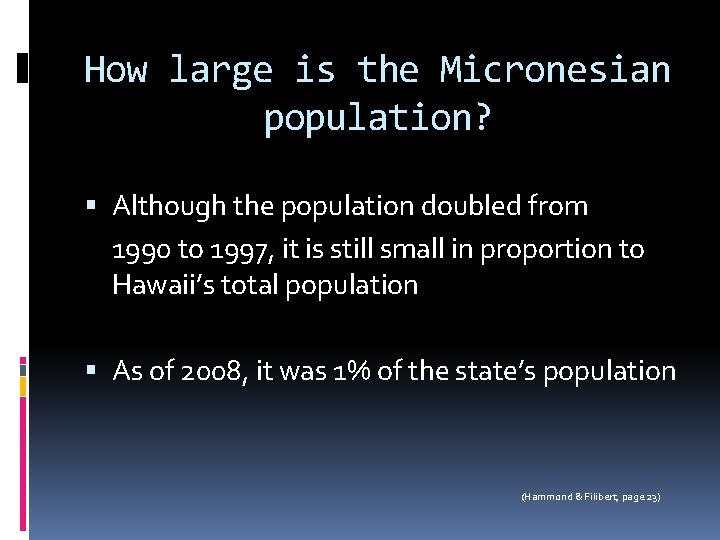 How large is the Micronesian population? Although the population doubled from 1990 to 1997, How large is the Micronesian population? Although the population doubled from 1990 to 1997,