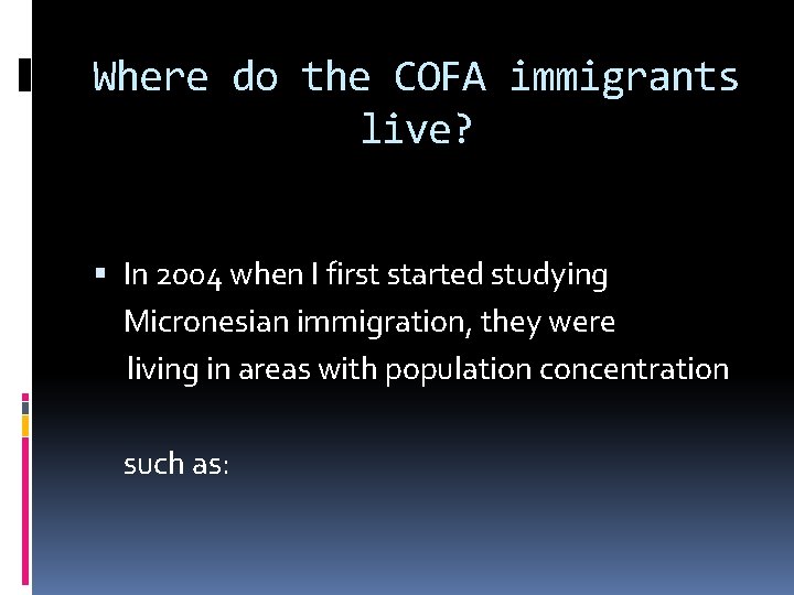 Where do the COFA immigrants live? In 2004 when I first started studying Micronesian Where do the COFA immigrants live? In 2004 when I first started studying Micronesian