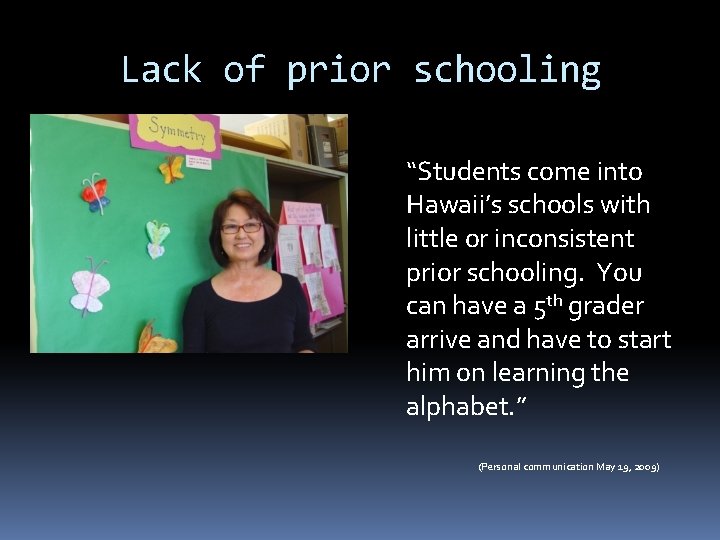 Lack of prior schooling “Students come into Hawaii’s schools with little or inconsistent prior Lack of prior schooling “Students come into Hawaii’s schools with little or inconsistent prior