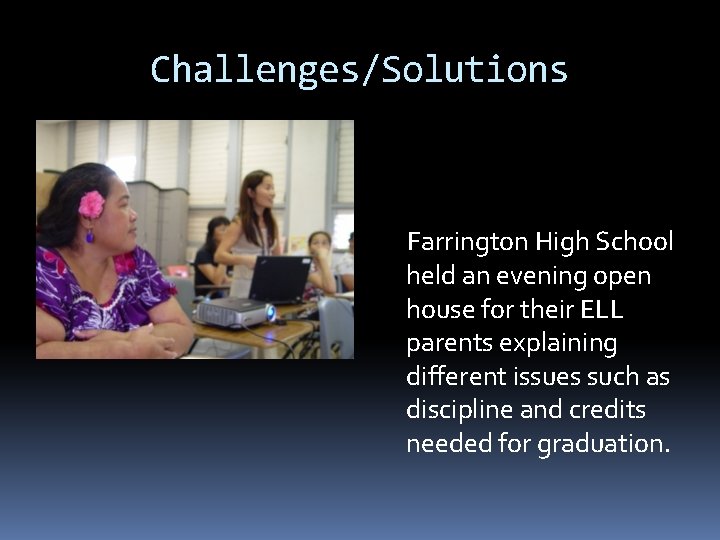 Challenges/Solutions Farrington High School held an evening open house for their ELL parents explaining Challenges/Solutions Farrington High School held an evening open house for their ELL parents explaining