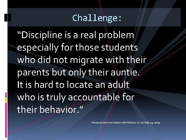 Challenge: “Discipline is a real problem especially for those students who did not migrate Challenge: “Discipline is a real problem especially for those students who did not migrate