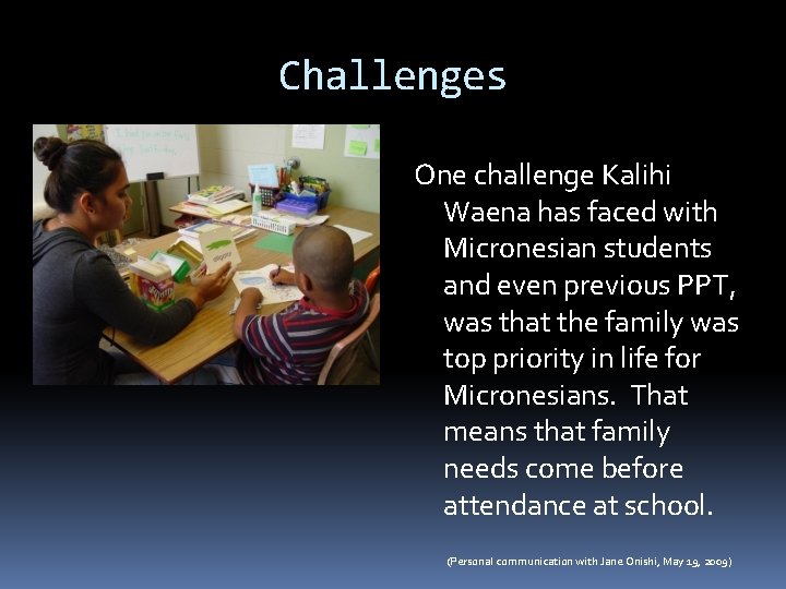 Challenges One challenge Kalihi Waena has faced with Micronesian students and even previous PPT, Challenges One challenge Kalihi Waena has faced with Micronesian students and even previous PPT,