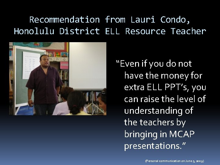 Recommendation from Lauri Condo, Honolulu District ELL Resource Teacher “Even if you do not Recommendation from Lauri Condo, Honolulu District ELL Resource Teacher “Even if you do not