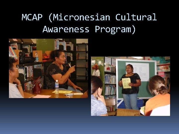 MCAP (Micronesian Cultural Awareness Program) MCAP (Micronesian Cultural Awareness Program)