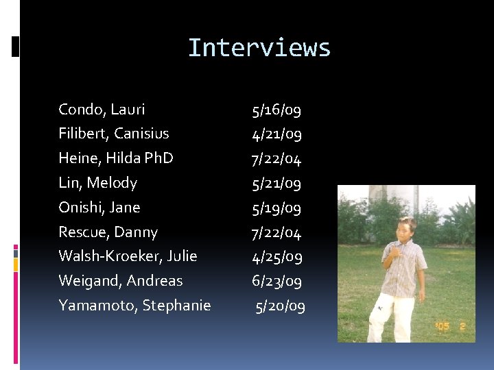 Interviews Condo, Lauri Filibert, Canisius Heine, Hilda Ph. D Lin, Melody Onishi, Jane Rescue, Interviews Condo, Lauri Filibert, Canisius Heine, Hilda Ph. D Lin, Melody Onishi, Jane Rescue,