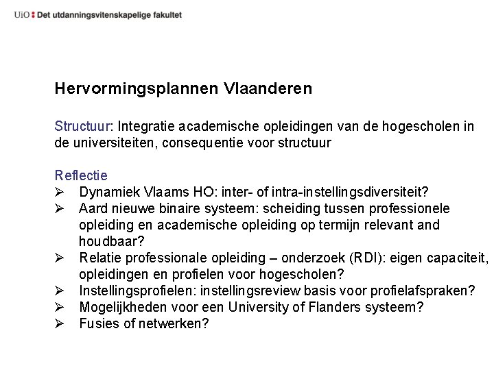 Hervormingsplannen Vlaanderen Structuur: Integratie academische opleidingen van de hogescholen in de universiteiten, consequentie voor