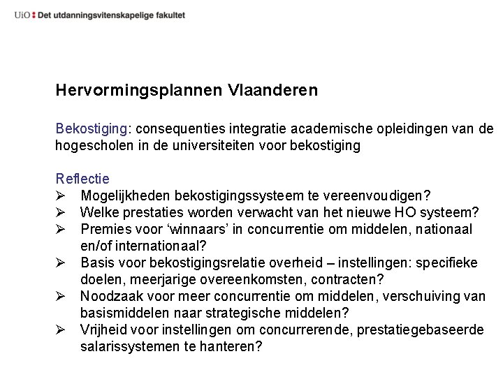 Hervormingsplannen Vlaanderen Bekostiging: consequenties integratie academische opleidingen van de hogescholen in de universiteiten voor