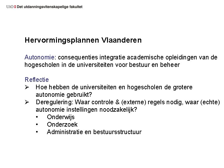 Hervormingsplannen Vlaanderen Autonomie: consequenties integratie academische opleidingen van de hogescholen in de universiteiten voor
