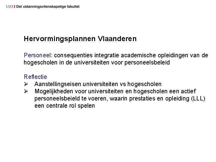 Hervormingsplannen Vlaanderen Personeel: consequenties integratie academische opleidingen van de hogescholen in de universiteiten voor