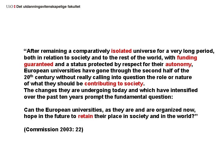 “After remaining a comparatively isolated universe for a very long period, both in relation