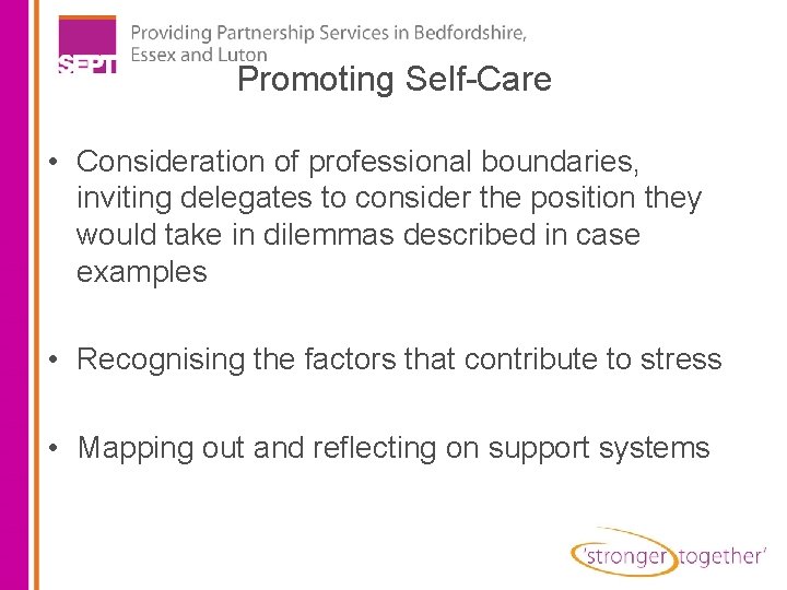 Promoting Self-Care • Consideration of professional boundaries, inviting delegates to consider the position they