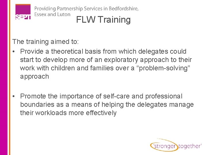 FLW Training The training aimed to: • Provide a theoretical basis from which delegates