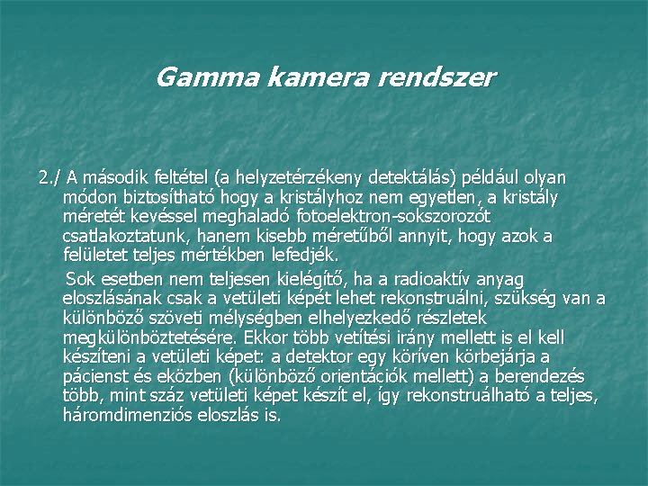 Gamma kamera rendszer 2. / A második feltétel (a helyzetérzékeny detektálás) például olyan módon