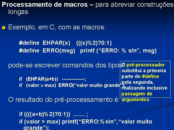 Processamento de macros – para abreviar construções longas n Exemplo, em C, com as