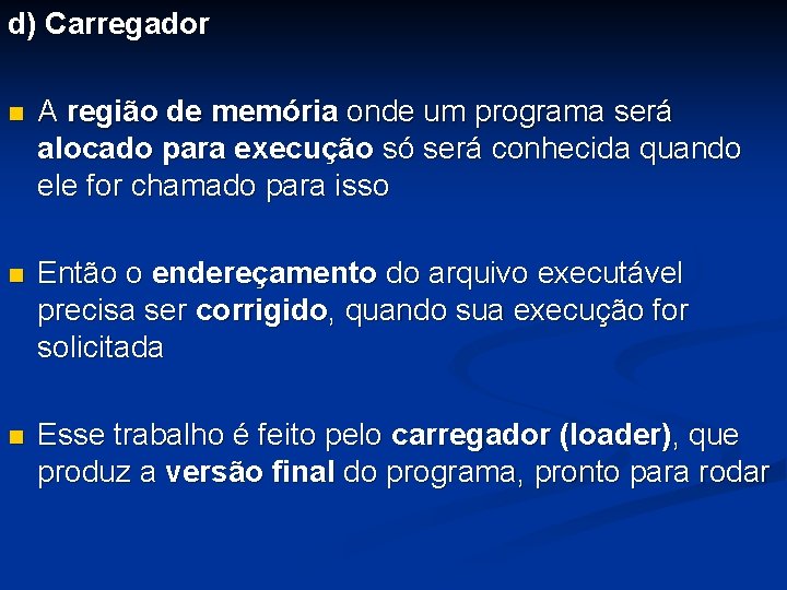 d) Carregador n A região de memória onde um programa será alocado para execução