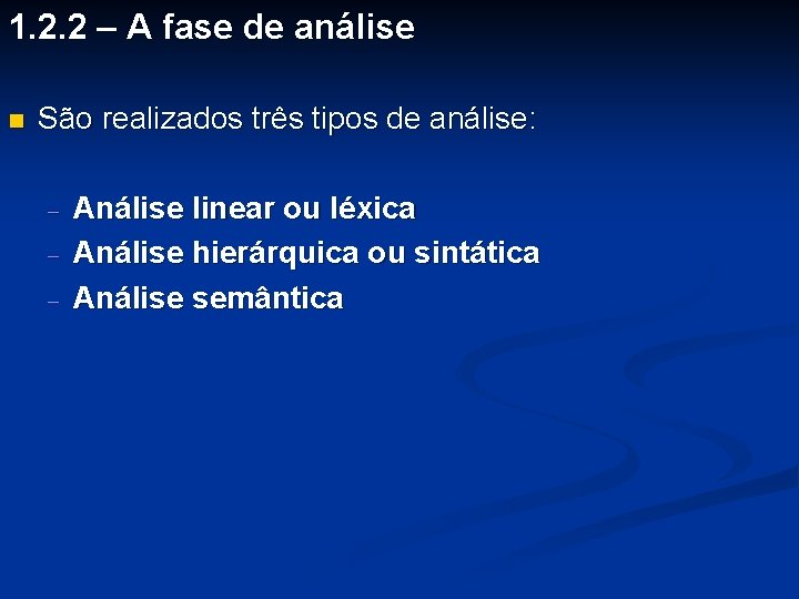 1. 2. 2 – A fase de análise n São realizados três tipos de