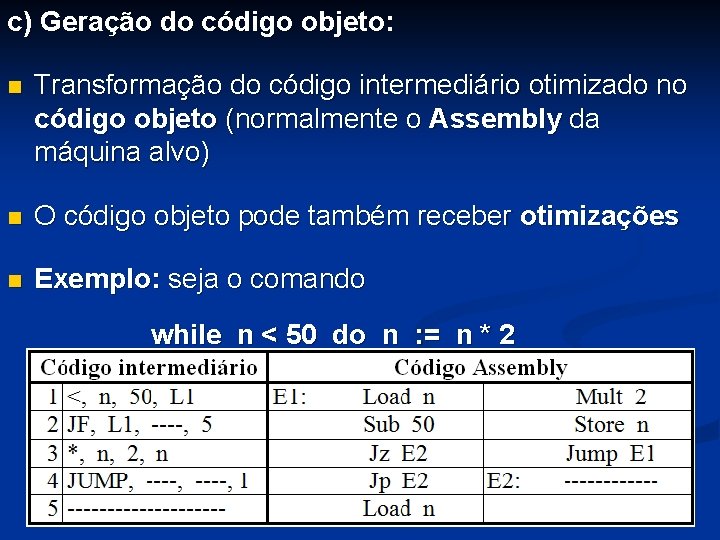 c) Geração do código objeto: n Transformação do código intermediário otimizado no código objeto