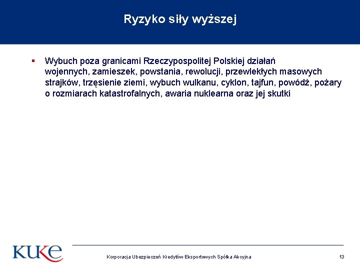 Ryzyko siły wyższej § Wybuch poza granicami Rzeczypospolitej Polskiej działań wojennych, zamieszek, powstania, rewolucji,