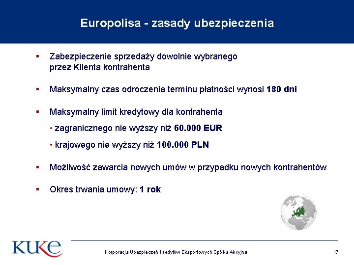 Europolisa - zasady ubezpieczenia § Zabezpieczenie sprzedaży dowolnie wybranego przez Klienta kontrahenta § Maksymalny